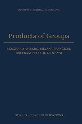 Products of Groups by Amberg, Bernhard