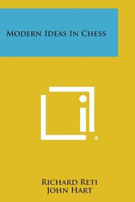 Modern Ideas in Chess by Reti, Richard