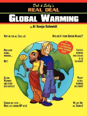 Deb & Seby's Real Deal on Global Warming by Schmidt, Al Sonja