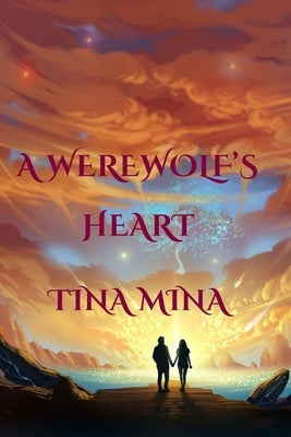 A Werewolf's Heart by Mina, Tina
