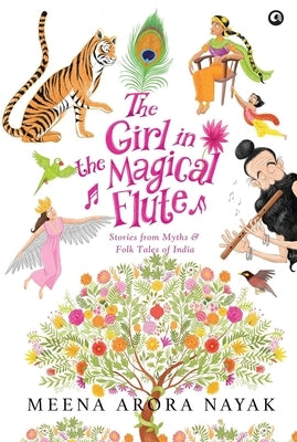The Girl in the Magical Flute: Stories from Myths and Folktales of India by Nayak, Meena Arora
