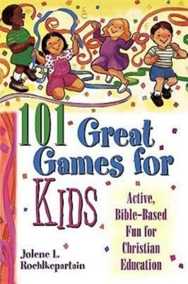 101 Great Games for Kids by Jolene L Roehlkepartain
