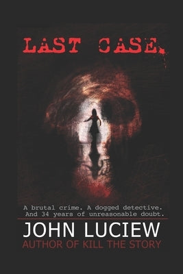 Last Case: A Pittsburgh Homicide Squad Mystery by Luciew, John