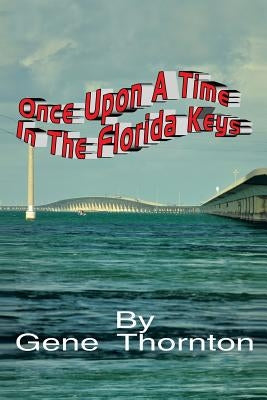 Once Upon a Time in the Florida Keys by Thornton, Gene