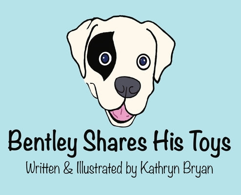 Bentley Shares His Toys by Bryan, Kathryn