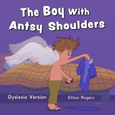 The Boy With Antsy Shoulders: Dyslexia Edition by Hammond, Chris