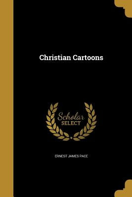 Christian Cartoons by Pace, Ernest James