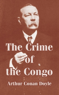 The Crime of the Congo by Doyle, Arthur Conan