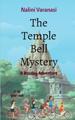 The Temple Bell Mystery: Holiday Adventure for 9-15 year olds by Nalini Varanasi