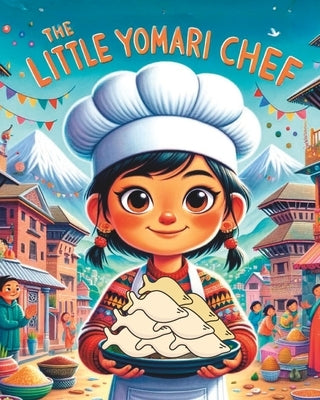 The Little Yomari Chef: Nepali Bedtime Story; Stories from Nepal; Colourful Illustration by Narratives, Himalayan
