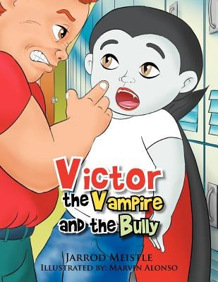 Victor the Vampire and the Bully by Meistle, Jarrod