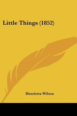 Little Things (1852) by Wilson, Henrietta