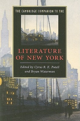 The Cambridge Companion to the Literature of New York by Patell, Cyrus R. K.