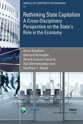 Rethinking State Capitalism: A Cross-Disciplinary Perspective on the State's Role in the Economy by Grosman, Anna