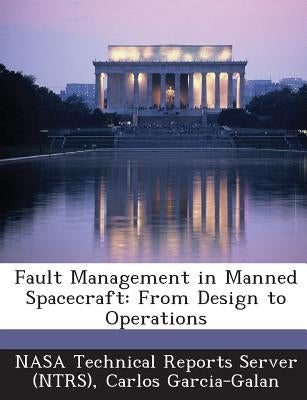 Fault Management in Manned Spacecraft: From Design to Operations by Nasa Technical Reports Server (Ntrs)