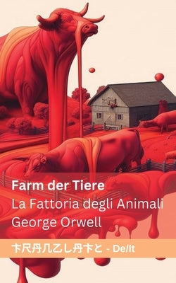 Farm der Tiere / La Fattoria degli Animali: Tranzlaty Deutsch Italiano by Orwell, George