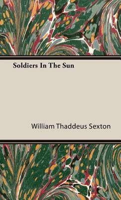 Soldiers In The Sun by Sexton, William Thaddeus