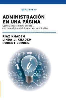 Administración En Una Página: Cómo alinearse para el éxito con una página de información significativa by Khadem, Riaz