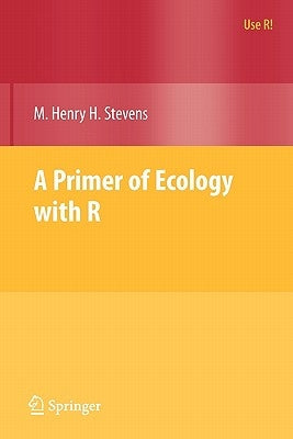 A Primer of Ecology with R by Stevens, M. Henry