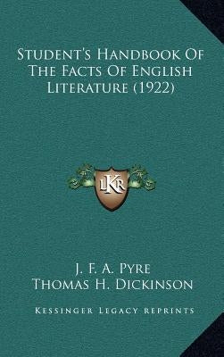 Student's Handbook Of The Facts Of English Literature (1922) by Pyre, J. F. a.
