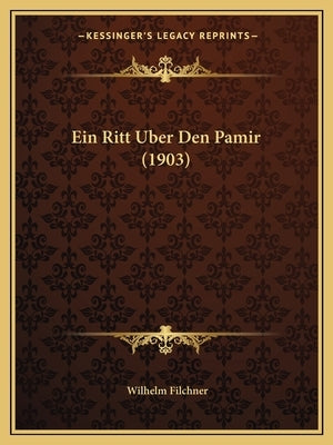 Ein Ritt Uber Den Pamir (1903) by Filchner, Wilhelm