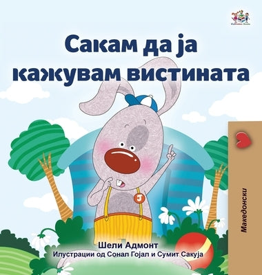 I Love to Tell the Truth (Macedonian Book for Kids) by Books, Kidkiddos