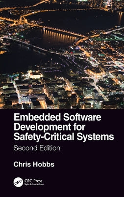 Embedded Software Development for Safety-Critical Systems, Second Edition by Hobbs, Chris