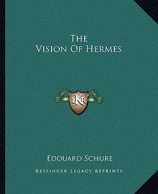 The Vision Of Hermes by Schure, Edouard
