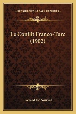Le Conflit Franco-Turc (1902) by De Noirval, Gerard