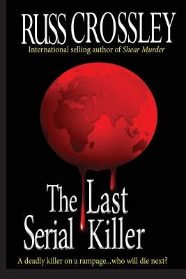 The Last Serial Killer by Crossley, R. G.