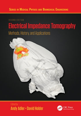 Electrical Impedance Tomography: Methods, History and Applications by Adler, Andy