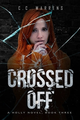 Crossed Off: A Holly Novel by Warrens, C. C.