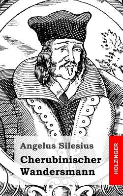 Cherubinischer Wandersmann by Silesius, Angelus