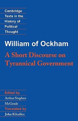 William of Ockham: A Short Discourse on Tyrannical Government by William