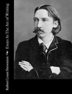 Essays In The Art of Writing by Stevenson, Robert Louis