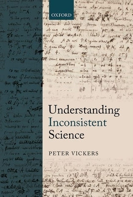 Understanding Inconsistent Science C by Vickers