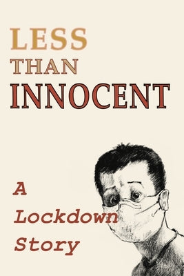 Less Than Innocent: A lockdown story by Wetmore, Andrew