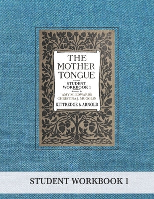 The Mother Tongue Student Workbook 1 by Arnold, Sarah Louise