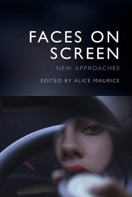 Faces on Screen: New Approaches by Maurice, Alice