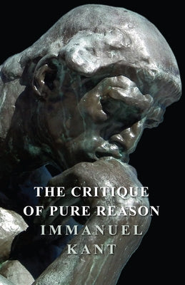 The Critique of Pure Reason by Kant, Immanuel