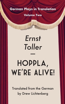 Hoppla, We're Alive!: Drama by Toller, Ernst