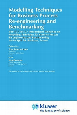 Modelling Techniques for Business Process Re-Engineering and Benchmarking by Doumeingts, Guy
