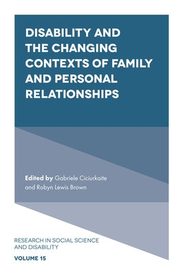 Disability and the Changing Contexts of Family and Personal Relationships by Ciciurkaite, Gabriele