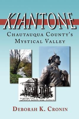 Kiantone: Chautauqua County's Mystical Valley by Cronin, Deborah K.