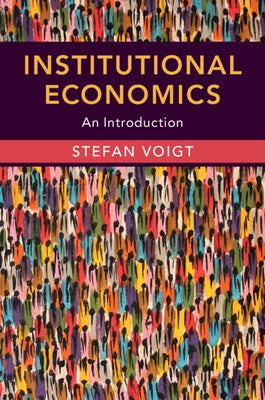 Institutional Economics: An Introduction by Voigt, Stefan