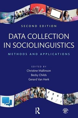 Data Collection in Sociolinguistics: Methods and Applications, Second Edition by Mallinson, Christine