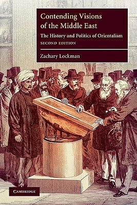 Contending Visions of the Middle East by Lockman, Zachary