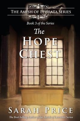 The Hope Chest: The Amish of Ephrata: An Amish Novella on Morality by Price, Sarah
