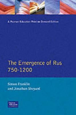 The Emergence of Rus 750-1200 by Franklin, Simon