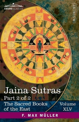 Jaina Sûtras, Part 2 of 2: The Uttarâdhyayana Sûtra and The Sûtrakritâṅga Sûtra by Jacobi, Hermann